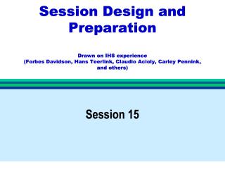 Session Design and Preparation - Drawn on IHS experience - 2016