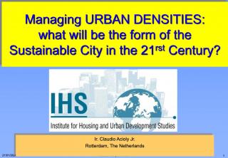 Managing Urban Densities - what will be the form of the Sustainable City in the 21st Century? - 1998