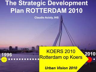 The Strategic Development Plan - Rotterdam Koers 2010 - 2001