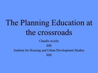 The Planning Education at the crossroads - In a Nutshell - 2001