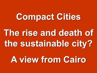 Compact Cities - The rise and death of the sustainable city? - A view from Cairo - 2002
