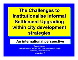 The Challenges to Institutionalise Informal Settlement Upgrading within city development strategies - An international perspective - 2 - 2003