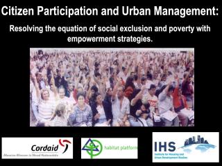 Citizen Participation and Urban Management - Resolving the Equation of social exclusion and poverty with empowerment strategies - 2004