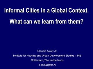 Informal Cities in a Global Context: What can we learn from them? - INTI and Lincoln - 2006