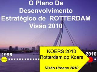 O Plano De Desenvolvimento Estratégico de Rotterdam - Visão 2010 - Portuguese - 2001 