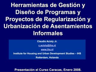 Herramientas de Gestión y Diseño de Programas y Proyectos de Regularización y Urbanización de Asentamientos Informales - 11 - Spanish - 2008